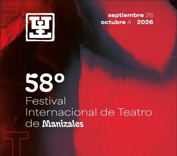 58° Festival Internacional de Teatro de Manizales 2026 con compañías teatrales nacionales e internacionales y espectáculos de artes escénicas.